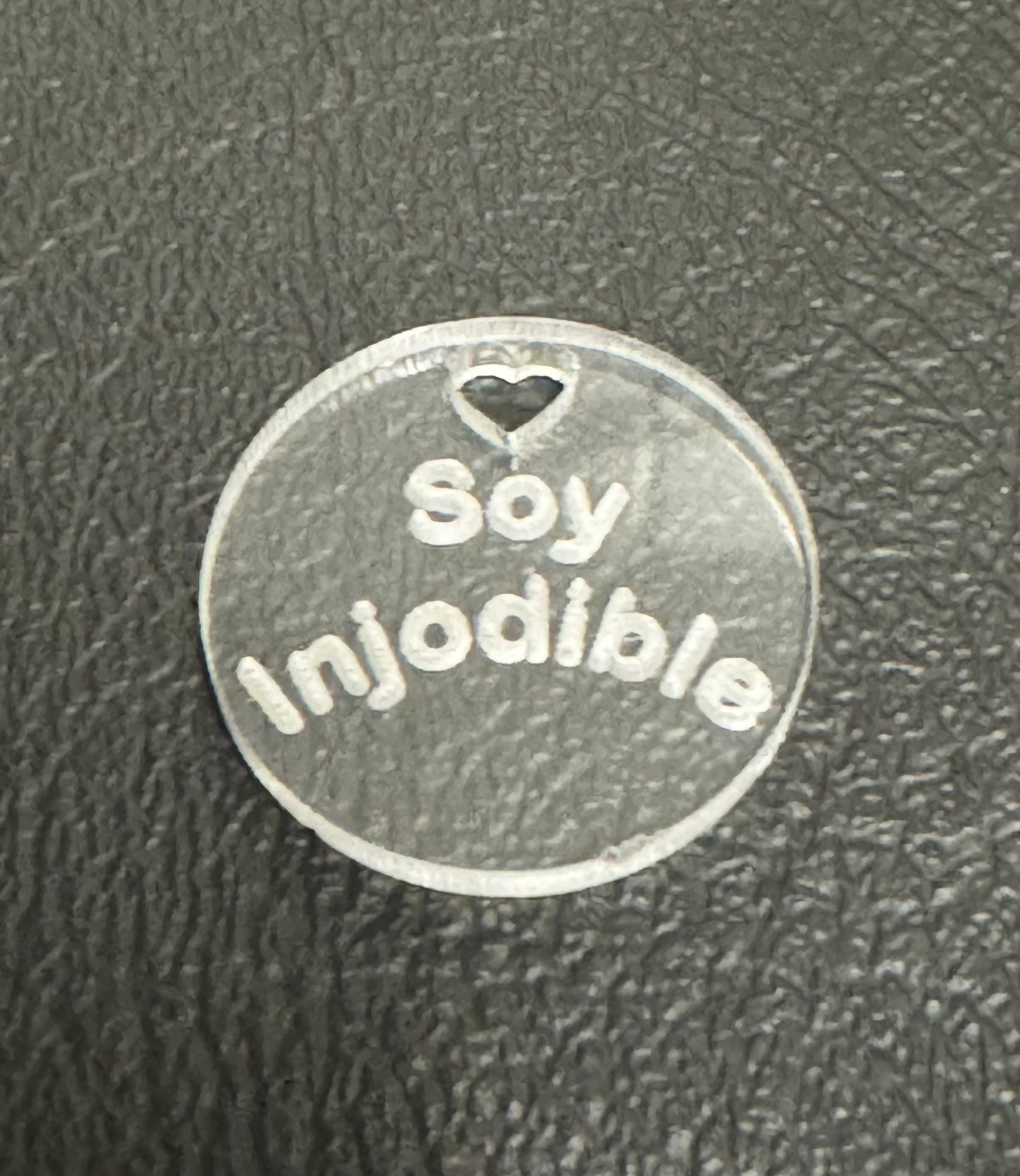 Acrylic Charm “soy injodible”