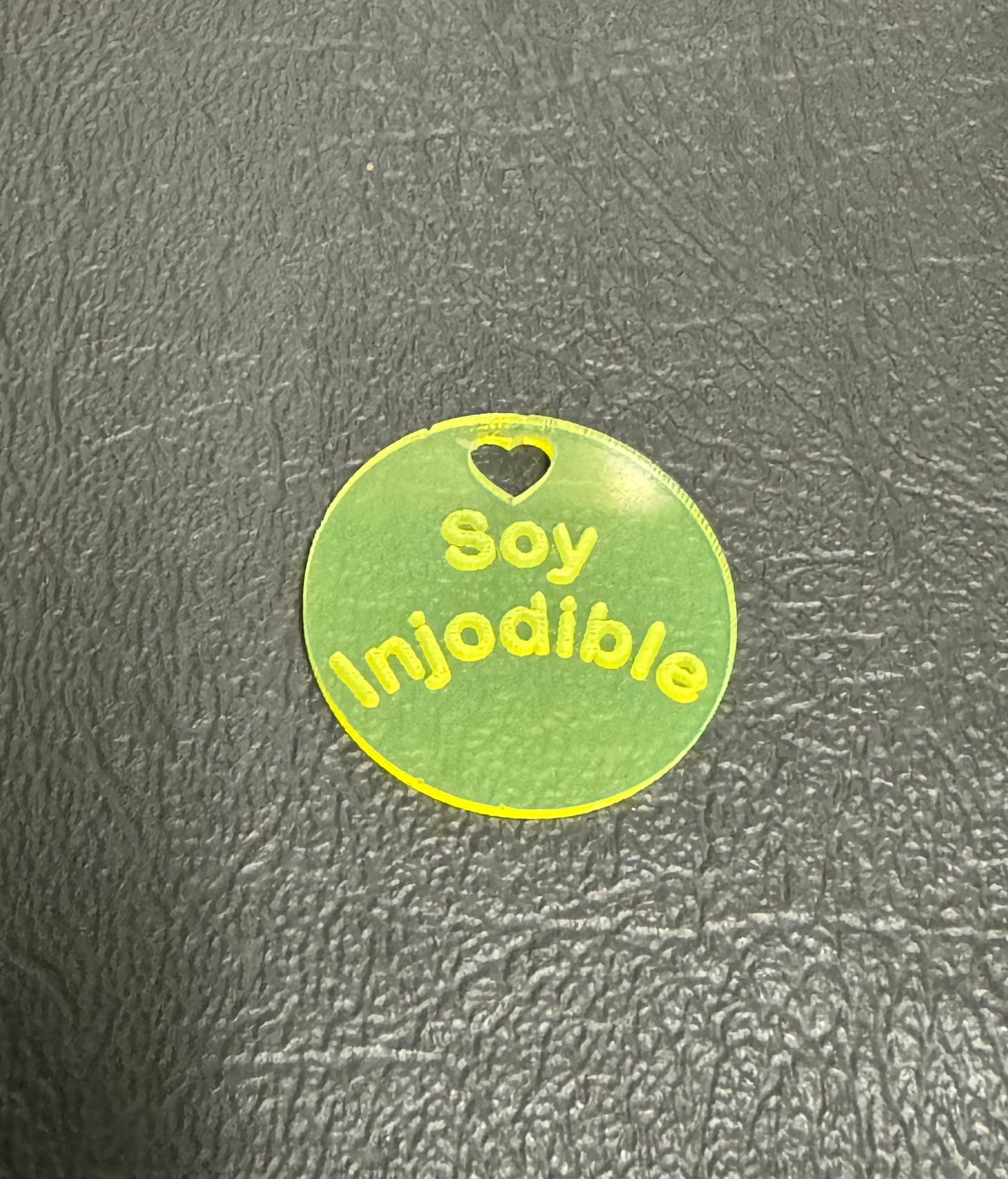 Acrylic Charm “soy injodible”