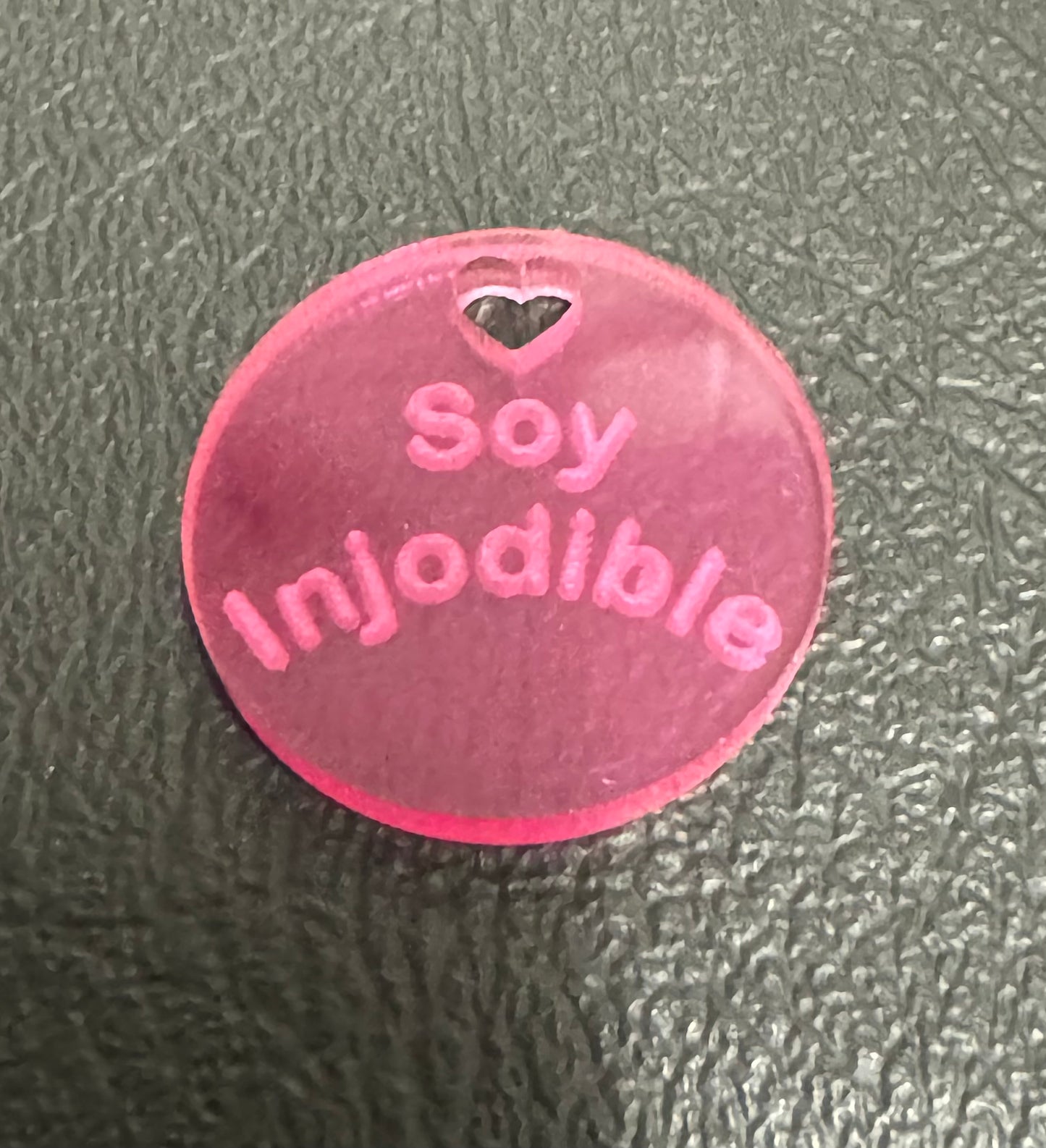 Acrylic Charm “soy injodible”